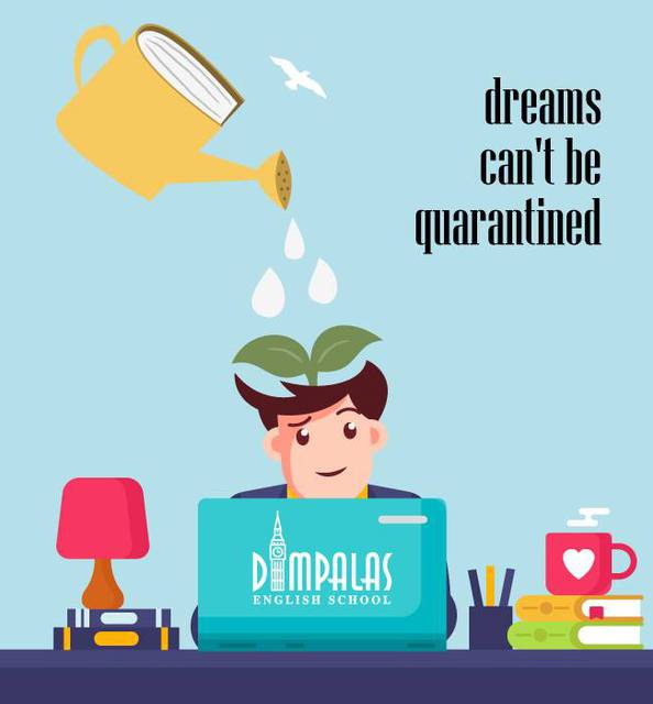 - Dreams can't be quarantined -